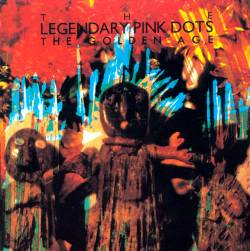 The Legendary Pink Dots : The Golden Age